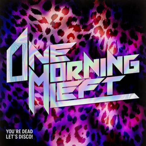 One Morning Left : You're Dead, Let's Disco!